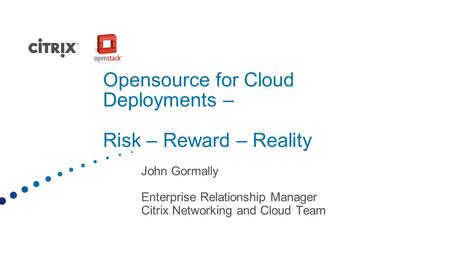 Opensource for Cloud Deployments – Risk – Reward – Reality