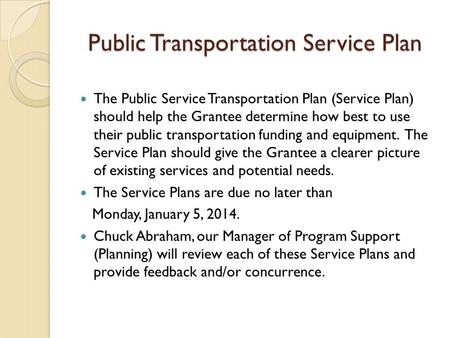 Public Transportation Service Plan The Public Service Transportation Plan (Service Plan) should help the Grantee determine how best to use their public.