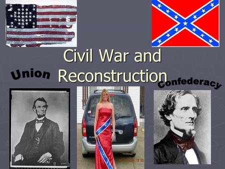 Civil War and Reconstruction. Southern society: conservative, traditional, slavery, honor ► Most southerners were farmers. ► A slave-owning planter minority.