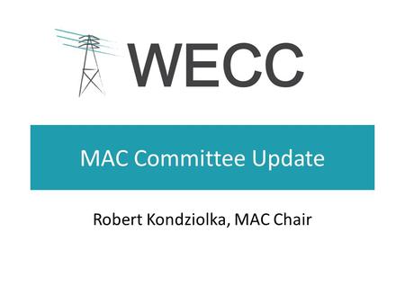MAC Committee Update Robert Kondziolka, MAC Chair.