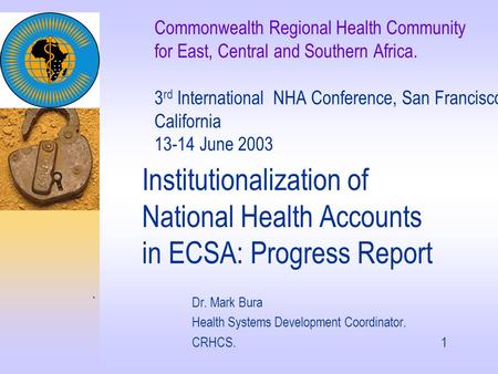 Commonwealth Regional Health Community for East, Central and Southern Africa. 3 rd International NHA Conference, San Francisco, California 13-14 June 2003.