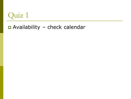 Quiz 1  Availability – check calendar. Chapter 4 Managing Organizational Culture and Change.