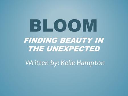 Bloom finding beauty in the unexpected