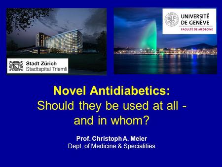 Novel Antidiabetics: Should they be used at all - and in whom?