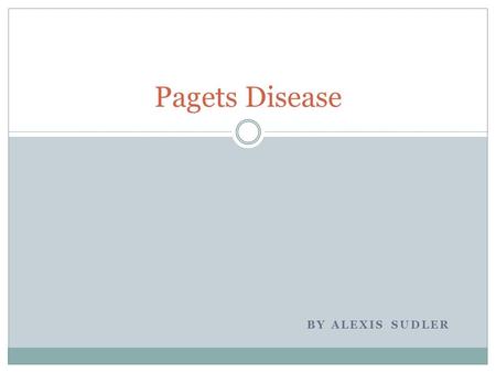 Pagets Disease by Alexis Sudler.