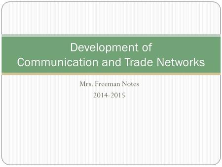 Development of Communication and Trade Networks