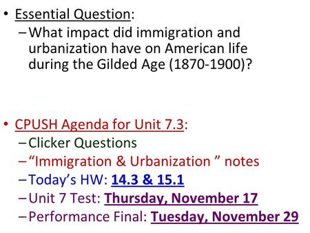 Essential Question: What impact did immigration and urbanization have on American life during the Gilded Age (1870-1900)? CPUSH Agenda for Unit 7.3: