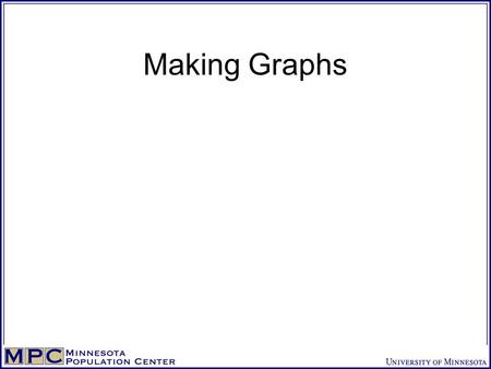Making Graphs. The Basics … Graphical Displays Should: induce the viewer to think about the substance rather than about the methodology, graphic design,