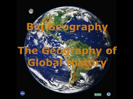 Big Geography The Geography of Global History. Vocabulary to Learn: Continent Pastoral Nomad Farmer Lithosphere Hydrosphere Atmosphere Pangea Laurasia.