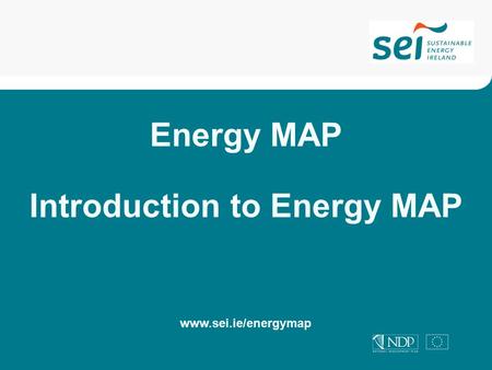 Energy MAP Introduction to Energy MAP www.sei.ie/energymap.