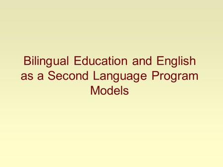 Bilingual Education and English as a Second Language Program Models