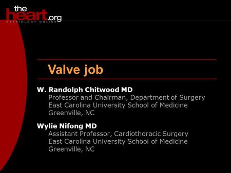 Valve job W. Randolph Chitwood MD