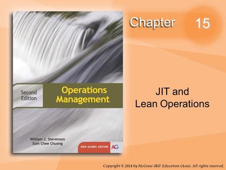 Copyright © 2014 by McGraw-Hill Education (Asia). All rights reserved. 15 JIT and Lean Operations.