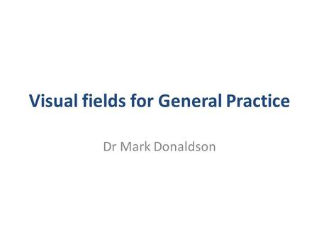 Visual fields for General Practice