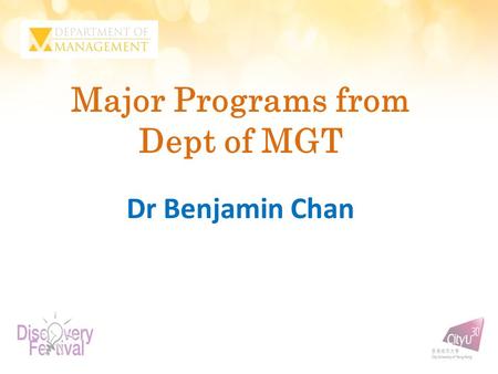 Major Programs from Dept of MGT Dr Benjamin Chan.
