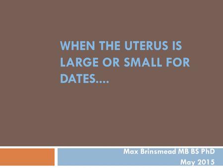 When the uterus is large or small for dates....