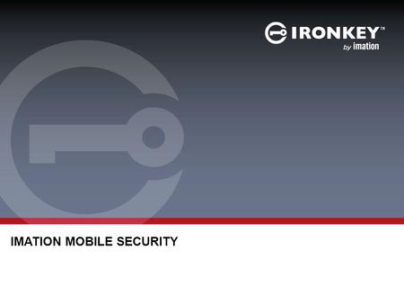 IMATION MOBILE SECURITY. MACRO TRENDS Mobile Workers Compliance Regulations + Modern Worker Behavior + IT Landscape.