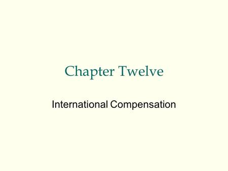 Chapter Twelve International Compensation. Types of Int’l Assignments l Host country nationals l Third country nationals l Expatriates l Current trend.