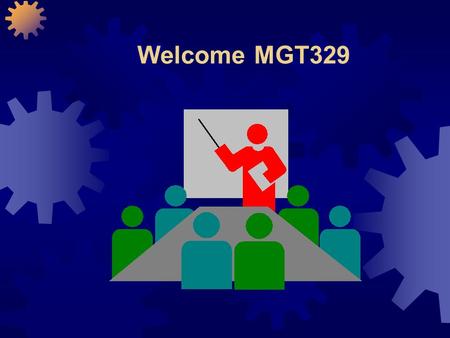 Welcome MGT329.