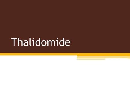 Thalidomide Thalidomide – the sleeping pill Thalidomide was first synthesized in West Germany in 1953 by Chemie Grünenthal. It was hailed as a wonder.