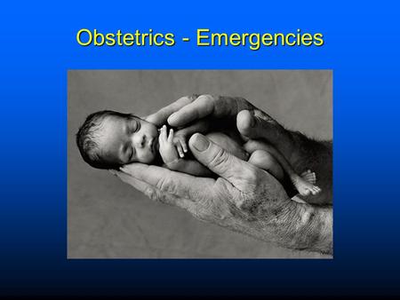 Obstetrics - Emergencies