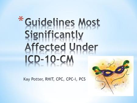 Guidelines Most Significantly Affected Under ICD-10-CM