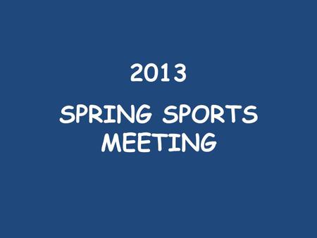 2013 SPRING SPORTS MEETING. This presentation can be found at: www.whitnall.com Select: Whitnall HS Select: Activities Select: Athletics Select: Athletic.