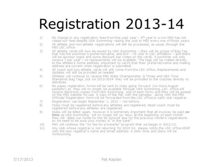 Registration 2013-14 1)No change in any registration fees from this past year – 5 th year in a row MSI has not raised our fees despite USA Swimming raising.