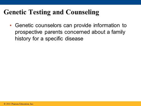 Genetic Testing and Counseling Genetic counselors can provide information to prospective parents concerned about a family history for a specific disease.