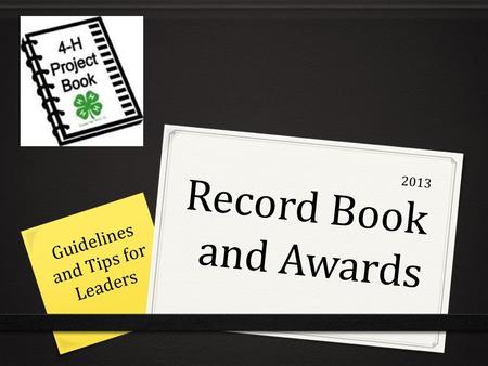 2013 Record Book and Awards Guidelines and Tips for Leaders.
