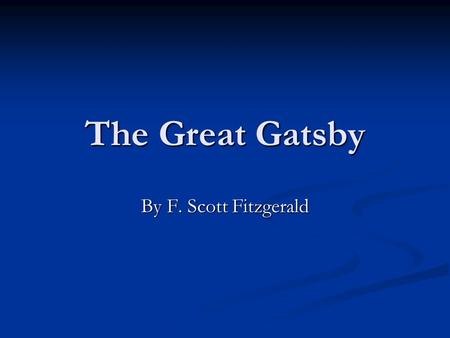 The Great Gatsby By F. Scott Fitzgerald. The Great Gatsby: Cover Analysis Based upon the images and colors you see, what is the tone (or implied attitude.