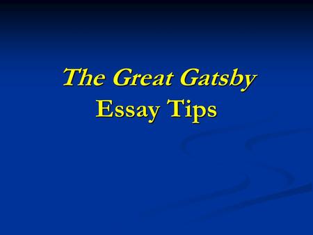 The Great Gatsby Essay Tips. Sample Intro Grabber (general) Grabber (general) Bridge to introduce author, title, time period (bridge should link the grabber.