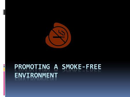 Risks for Smokers and Nonsmokers  Environmental tobacco smoke (second hand smoke)- air that has been contaminated by tobacco smoke  Mainstream smoke-