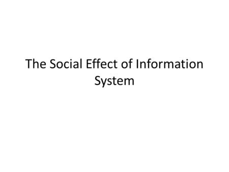 The Social Effect of Information System