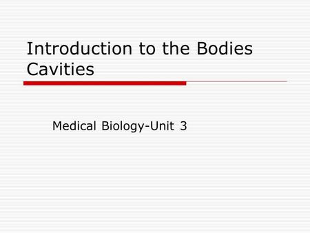 Introduction to the Bodies Cavities Medical Biology-Unit 3.