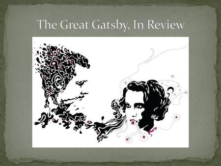 The Great Gatsby can be viewed in one of three ways: A veiled autobiographical account of Fitzgerald’s life A bitter criticism of the American Dream An.