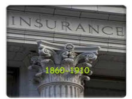 1860-1910. Insurance was very important in the growth of our nation in the late 1800’s. It allowed people to keep their property and belongings safe,