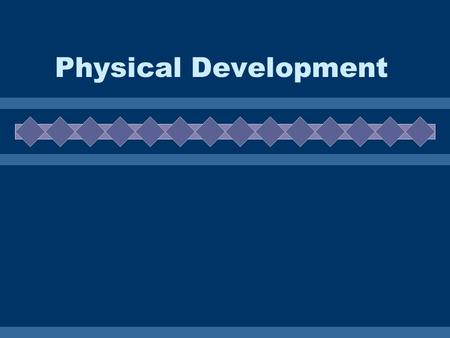 Physical Development.