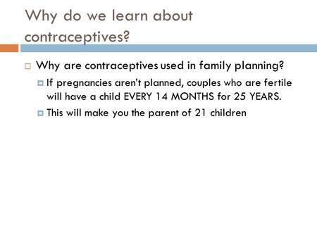 Why do we learn about contraceptives?