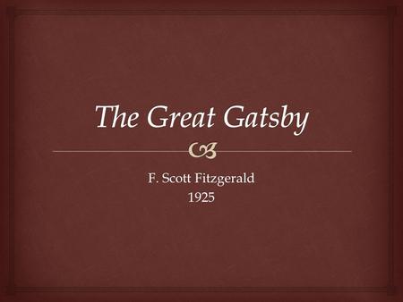 The Great Gatsby F. Scott Fitzgerald 1925.