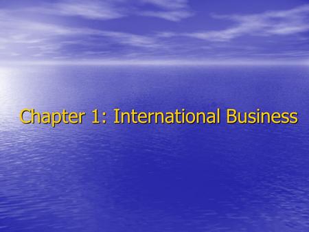Chapter 1: International Business