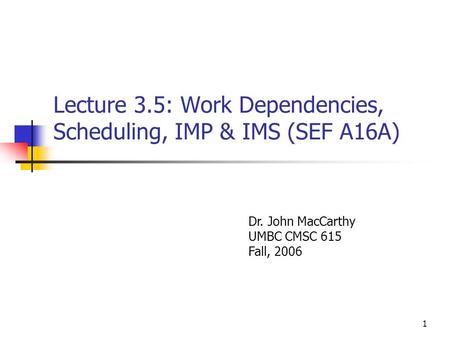 Lecture 3.5: Work Dependencies, Scheduling, IMP & IMS (SEF A16A)