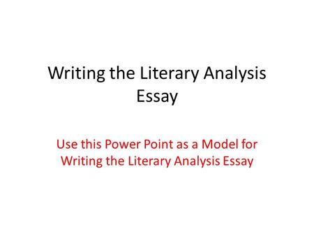 Writing the Literary Analysis Essay