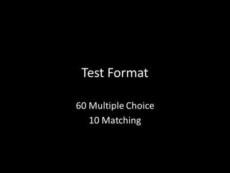 Test Format 60 Multiple Choice 10 Matching. Game Board 12345678 910111213141516 1718192021222324 2526272829303132 3334353637383940 4142434445464748 4950515253545556.