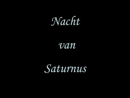Nacht van Saturnus.