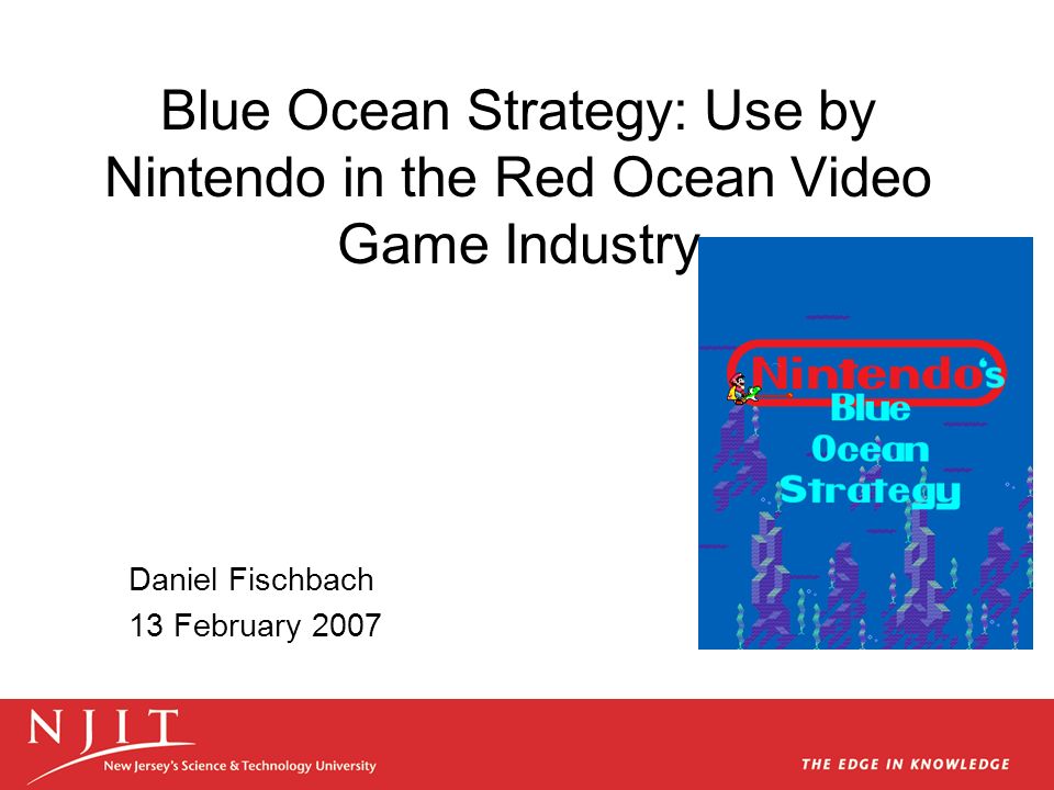 Dårlig faktor korrelat T Blue Ocean Strategy: Use by Nintendo in the Red Ocean Video Game Industry  Daniel Fischbach 13 February ppt download