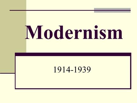 Modernism 1914-1939. What is Modernism? Modernism is a cultural movement that includes the progressive art and architecture, music, literature and design.