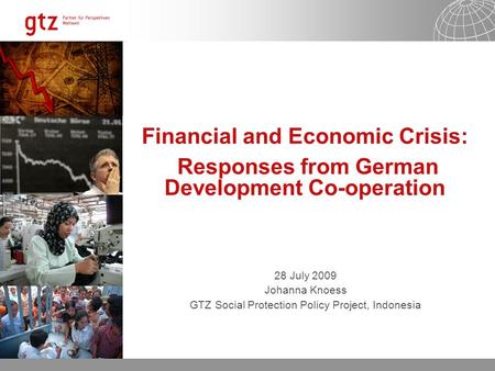 31.08.2015 Seite 1 28 July 2009 Johanna Knoess GTZ Social Protection Policy Project, Indonesia Financial and Economic Crisis: Responses from German Development.