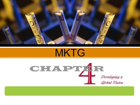 4 MKTG CHAPTER Developing a Global Vision
