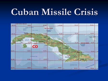 Cuban Missile Crisis.